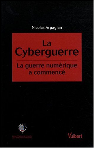 Stock image for La Cyberguerre : La Guerre Numrique A Commenc for sale by RECYCLIVRE