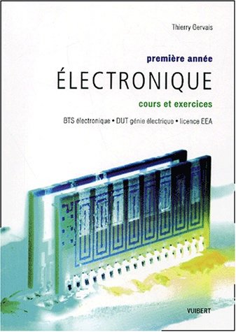 Stock image for Electronique Premi re ann e BTS  lectronique, DUT g nie  lectrique, licence EEA.: Cours et exercices Gervais, Thierry for sale by LIVREAUTRESORSAS