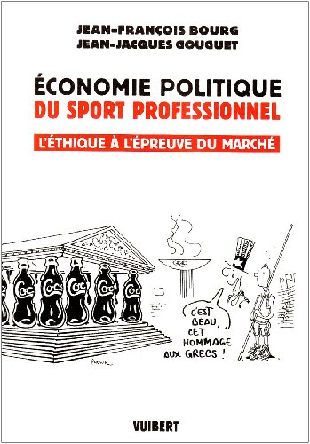 Beispielbild fr Economie Politique Du Sport Professionnel : L'thique  L'preuve Du March zum Verkauf von RECYCLIVRE