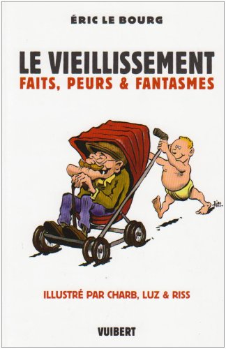 Beispielbild fr Le Vieillissement : Faits, Peurs & Fantasmes zum Verkauf von RECYCLIVRE