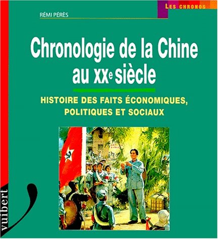 Stock image for Chronologie de la Chine au XXme sicle. Histoire des faits conomiques, politiques et sociaux for sale by Ammareal