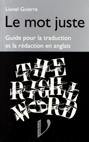 9782711773053: Le Mot juste anglais: Guide pour la traduction et la rdaction en anglais