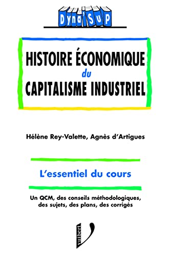 Imagen de archivo de Histoire conomique Du Capitalisme Industriel : L'essentiel Du Cours, Un Qcm, Des Conseils Mthodolo a la venta por RECYCLIVRE