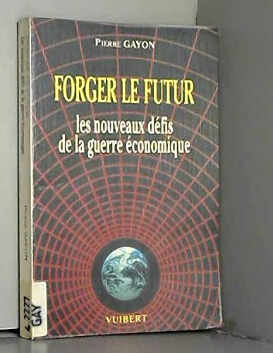 9782711775965: Forger le futur : les nouveaux dfis de la guerre economique (Divers (Vuibert)