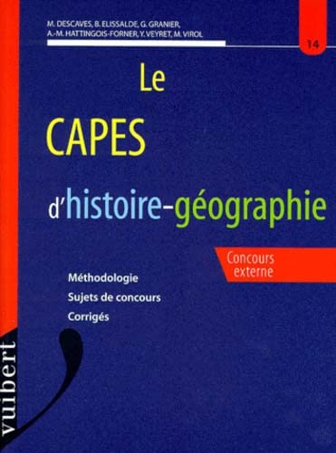 Beispielbild fr LE CAPES D'HISTOIRE-GEOGRAPHIE. Mthodologie, sujets de concours, corrigs, concours externe zum Verkauf von medimops