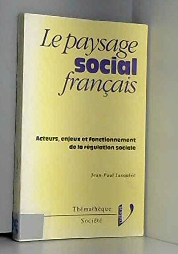 Beispielbild fr Le paysage social franais : Acteurs, enjeux et fonctionnement de la rgulation sociale zum Verkauf von Ammareal