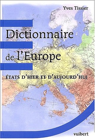 Beispielbild fr Dictionnaire de l'Europe. : Etats d'hier et d'aujourd'hui, 1789  nos jours zum Verkauf von Ammareal