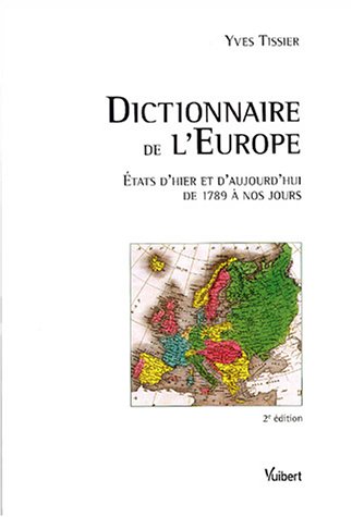 Beispielbild fr Dictionnaire de l'Europe : Etats d'hier et d'aujourd'hui de 1789  nos jours zum Verkauf von medimops