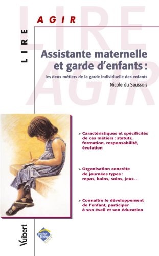 Stock image for Assistante maternelle et garde d'enfants : les deux mtiers de la garde individuelle des enfants for sale by Ammareal