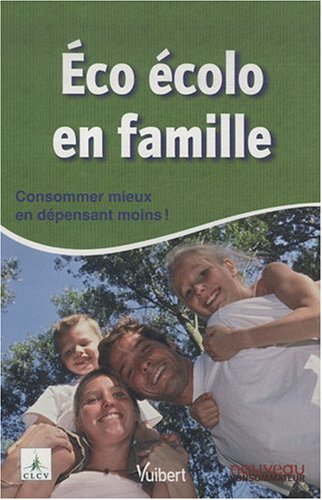 9782711787463: Eco colo en famille: Consommer mieux en dpensant moins