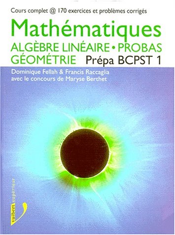 Imagen de archivo de MATHEMATIQUES PREPA BCPST 1. Algbre linaire, probas, gomtrie a la venta por Ammareal