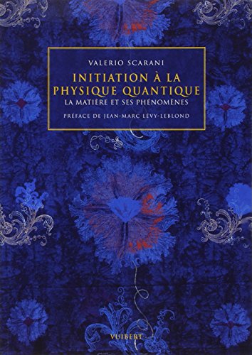 Beispielbild fr Initiation  la physique quantique : La matire et ses phnomnes zum Verkauf von Ammareal