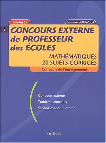 Stock image for Concours externe de professeur des coles : Mathmatiques, 20 sujets corrigs, sessions 2000-2004 for sale by Ammareal