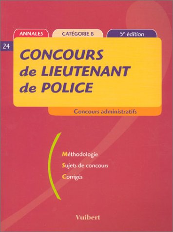 Imagen de archivo de Concours de lieutenant de police : Mthodologie - Sujets de concours - Corrigs a la venta por medimops
