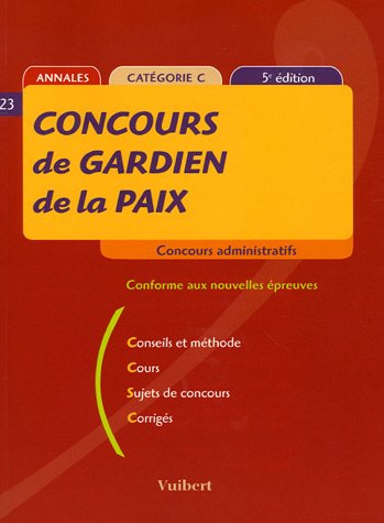 9782711794577: Concours de Gardien de la paix : Conseils et mthode, Cours, Sujets de concours, Corrigs