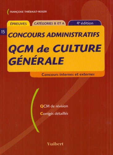 9782711794584: QCM de culture gnrale: Catgories B et A (Concours administratifs)
