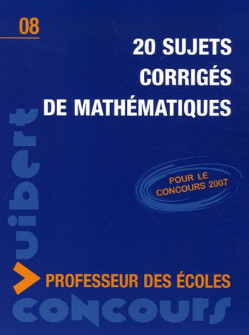 Stock image for 20 sujets corrigs de mathmatiques: Concours professeur des coles for sale by Ammareal