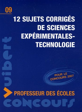 Stock image for 12 Sujets corrigs de sciences exprimentales-technologie Concours Professeur des coles for sale by Ammareal