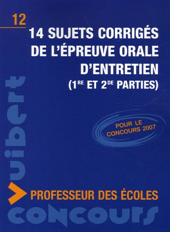 Stock image for 14 sujets corrigs de l'preuve orale d'entretien (1re et 2e parties) : Concours professeur des coles for sale by Ammareal