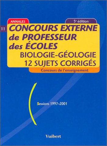 Stock image for Concours externe de professeur des coles (sessions 1997-2001): Biologie - Gologie (12 sujets corrigs) for sale by medimops