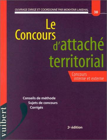 9782711796540: Le Concours d'attach territorial, numro 38 : Concours interne et externe