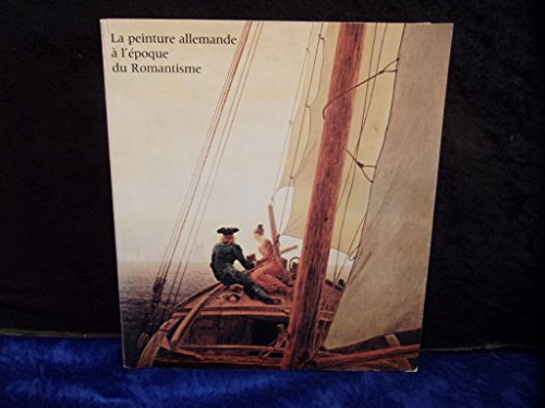 Beispielbild fr La Peinture allemande a? l'e?poque du romantisme: [exposition], Orangerie des Tuileries, 25 octobre 1976-28 fe?vrier 1977 (French Edition) zum Verkauf von Chaparral Books