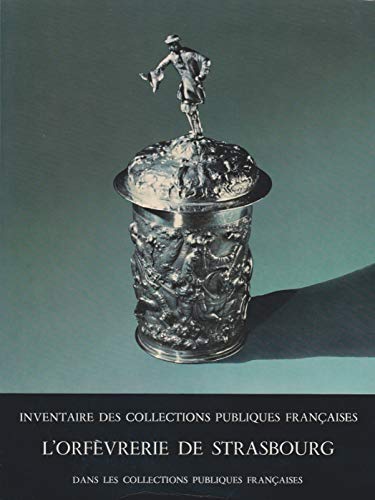 L'orfeÌ€vrerie de Strasbourg dans les collections publiques francÌ§aises (Inventaire des collections publiques francÌ§aises) (French Edition) (9782711800742) by Haug, Hans