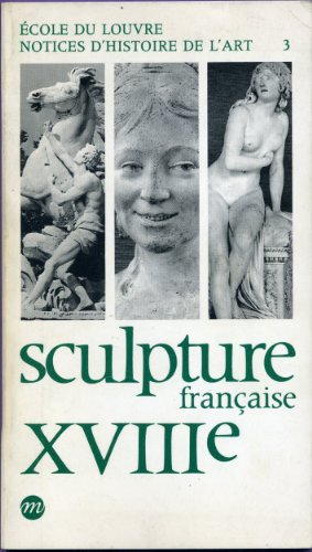 Beispielbild fr Sculpture Franaise Xviii# Sicle (notices D'histoire De L'art) zum Verkauf von RECYCLIVRE