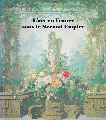9782711801176: L'Art en France sous le Second Empire: [exposition], Grand Palais, 11 mai-13 août 1979 (French Edition)