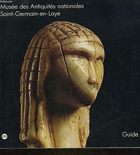 Musee des antiquites nationales, Saint-Germain-en-Laye: Guide (French Edition) - nationales, Musee des antiquites