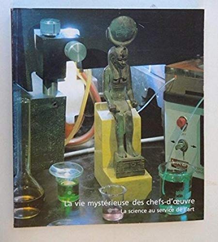 Imagen de archivo de La Vie Mysterieuse Des Chefs-D'Oeuvre: La Science Au Service De L'Art a la venta por Zubal-Books, Since 1961