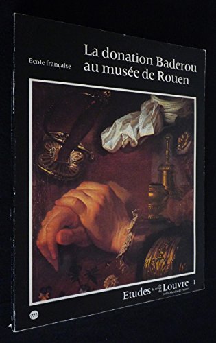 Beispielbild fr La Donation Suzanne et Henri Baderou au muse e de Rouen: Peintures et dessins de l*E cole franc aise (E tudes de la Revue du Louvre et des muse es de France) (French Edition) zum Verkauf von dsmbooks