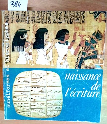 Beispielbild fr Naissance de l'ecriture: Cuneiformes et hieroglyphes : [exposition], Galeries nationales du Grand Palais, 7 mai-9 aout 1982 (French Edition) zum Verkauf von Better World Books