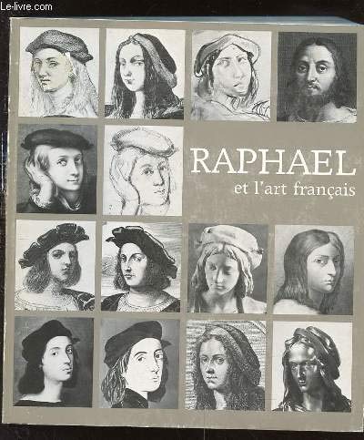 Stock image for RAFAEL ET L'ART FRANCAIS (HOMMAGE A RAFAEL) Galeries nationales du Grand-Palais, Paris, 15 novembre 1983 - 13 fvrier 1984 [Exhibition Catalog, French Language] for sale by North Country Books