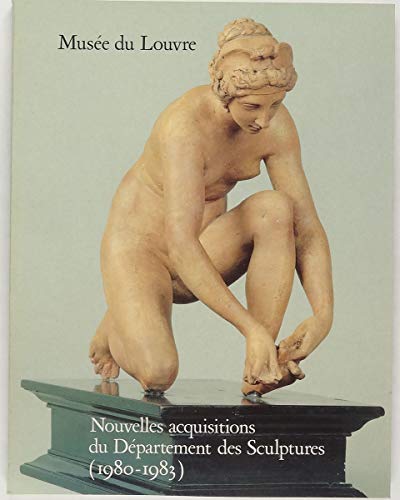 Stock image for Muse du Louvre Nouvelles acquisitions du dpartement des sculptures 1980-1984 for sale by LE PIANO-LIVRE