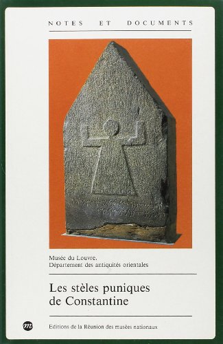 Stock image for Les steles puniques de Constantine [Notes et Documents des Musees de France 14] for sale by Windows Booksellers