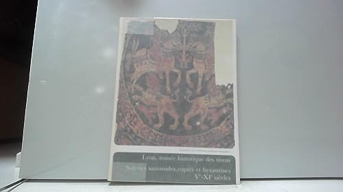 9782711820092: Lyon, Musee Historique Des Tissus. Soieries Sassanides, Coptes Et Byzantines Veme-Xieme Siecles