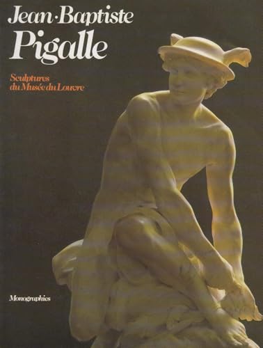 Imagen de archivo de Jean-Baptiste Pigalle: 1714-1785 : sculptures du Muse e du Louvre (Monographies des muse es de France) (French Edition) a la venta por -OnTimeBooks-