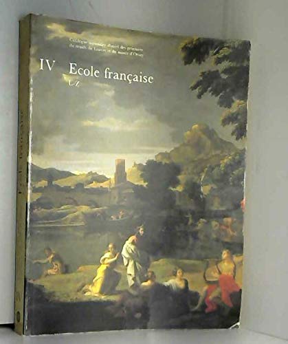 Stock image for Muse du Louvre Catalogue illustr des peintures Ecole franaise XVII me et XVIII me sicles IV L-Z for sale by LE PIANO-LIVRE