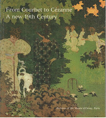 Beispielbild fr From Courbet to C zanne: A New 19th Century : Preview of the Mus e D'Orsay, Paris zum Verkauf von THE OLD LIBRARY SHOP