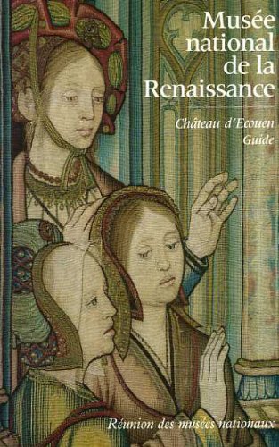 Stock image for Muse?e national de la Renaissance: Cha^teau d'Ecouen : guide (French Edition) for sale by Wonder Book