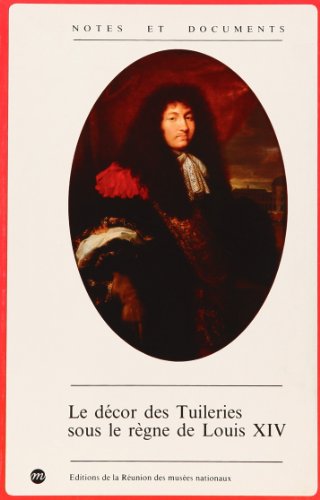 Beispielbild fr Le de cor des Tuileries sous le re`gne de Louis XIV (Notes et documents des muse es de France) (French Edition) zum Verkauf von J. HOOD, BOOKSELLERS,    ABAA/ILAB