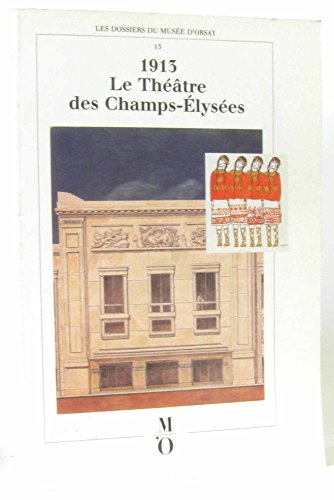 Stock image for 1913: Le The?a?tre des Champs-Elyse?es (Les Dossiers du Muse?e d'Orsay) (French Edition) for sale by Solomon's Mine Books