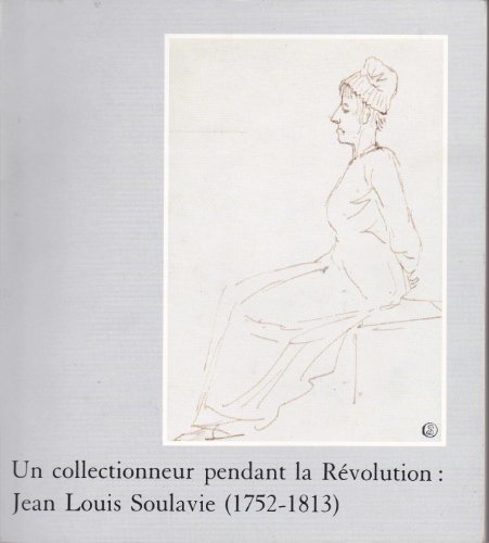 Imagen de archivo de Un collectionneur pendant la Rvolution: Jean Louis Soulavie (1752-1813) a la venta por Carl Blomgren Fine Books ABAA