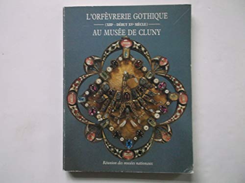 Beispielbild fr L'orfevrerie gothique au Musee de Cluny: XIIIe - debut XVe siecle zum Verkauf von Antiquariaat Hovingh