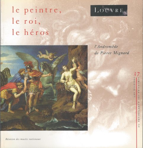 Imagen de archivo de Le Peintre, Le Roi, Le Hros : L'andromde De Pierre Mignard a la venta por RECYCLIVRE