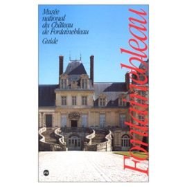 Guide du MuseÌe national du ChaÌ‚teau de Fontainebleau (French Edition) (9782711823383) by MuseÌe National Du ChaÌ‚teau De Fontainebleau