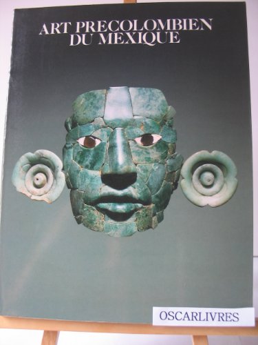 Art precolombien du Mexique: Galeries nationales du Grand Palais, Paris, 13 mars-30 juillet 1990 ...