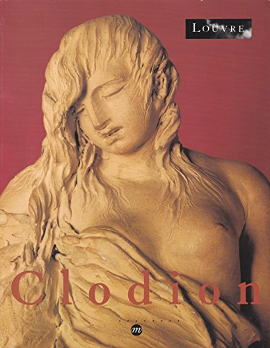 Clodion, 1738-1814: MuseÌe du Louvre, Paris, 17 mars-29 juin 1992 (French Edition) (9782711823529) by Clodion; Anne L. Poulet; Guilhem Scherf