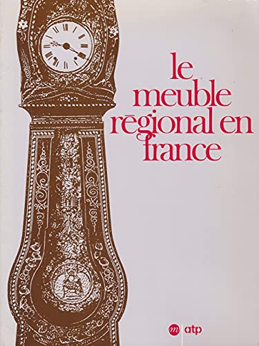 Beispielbild fr Le Meuble Rgional En France: Muse National Des Arts Et Traditions Populaires, 19 Octobre 1990-25 F zum Verkauf von RECYCLIVRE